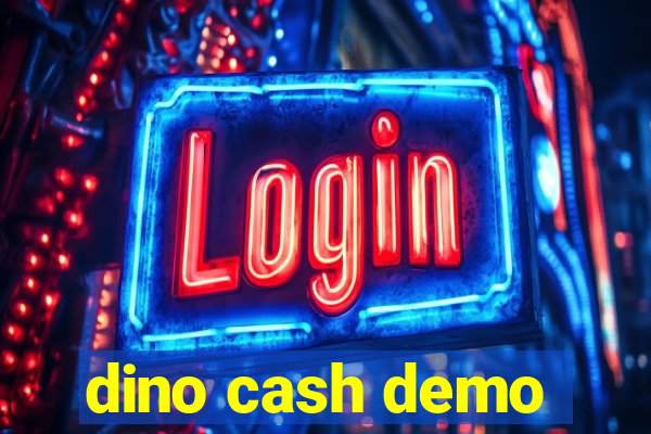 dino cash demo